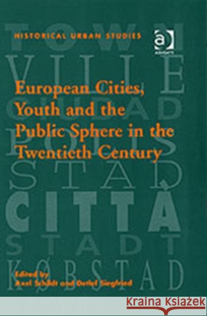 European Cities, Youth and the Public Sphere in the Twentieth Century  9780754651734 Ashgate Publishing Limited - książka
