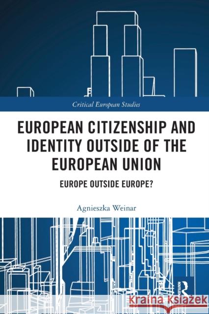 European Citizenship and Identity Outside of the European Union: Europe Outside Europe? Weinar, Agnieszka 9781032401362 Taylor & Francis - książka