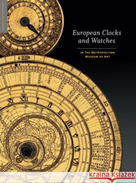 European Clocks and Watches: In the Metropolitan Museum of Art Vincent, Clare; Leopold, J. H.; Sullivan, Elizabeth 9781588395795 John Wiley & Sons - książka