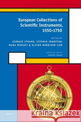 European Collections of Scientific Instruments, 1550-1750 Giorgio Strano Alison Morrison-Low Mara Miniati 9789004172708 Brill Academic Publishers - książka