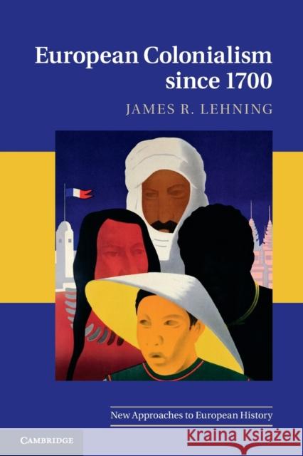 European Colonialism Since 1700 Lehning, James R. 9780521741712 New Approaches to European History - książka