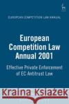 European Competition Law Annual 2001: Effective Private Enforcement of EC Antitrust Law Ehlermann, Claus Dieter 9781841131986 HART PUBLISHING