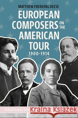 European Composers on the American Tour, 1900-1914 Dr Matthew Frerking Reese 9781648251689 Boydell & Brewer Ltd - książka