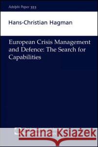 European Crisis Management and Defence: The Search for Capabilities Hagman, Hans-Christian 9780198527992 Taylor & Francis - książka