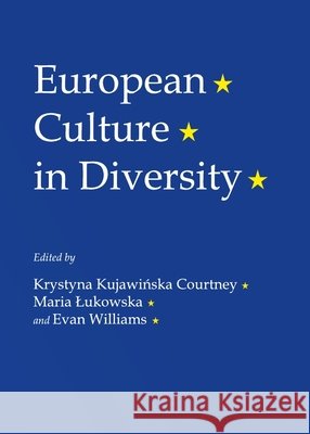 European Culture in Diversity Evan Williams, Krystyna Kujawińska Courtney 9781443832953 Cambridge Scholars Publishing (RJ) - książka