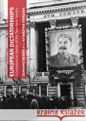 European Dictatorships: A Comparative History of the Twentieth Century Gerhard Besier Katarzyna Stokosa 9781443851299 Cambridge Scholars Publishing - książka
