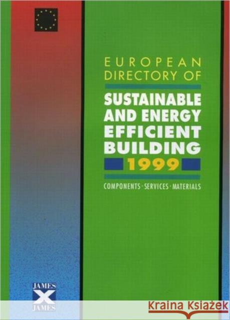 European Directory of Sustainable and Energy Efficient Building 1999: Components, Services, Materials Goulding, John 9781873936931 JAMES & JAMES (SCIENCE PUBLISHERS) LTD - książka