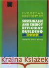 European Directory of Sustainable and Energy Efficient Building 1999: Components, Services, Materials Goulding, John 9781873936931 JAMES & JAMES (SCIENCE PUBLISHERS) LTD