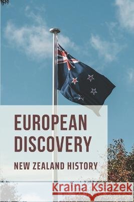European Discovery: New Zealand History McColl, Hsiu 9798796210604 Independently Published - książka