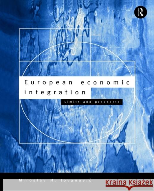 European Economic Integration: Limits and Prospects Jovanovic, Miroslav 9780415095495 Routledge - książka