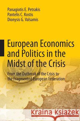 European Economics and Politics in the Midst of the Crisis: From the Outbreak of the Crisis to the Fragmented European Federation Petrakis, Panagiotis E. 9783662513255 Springer - książka