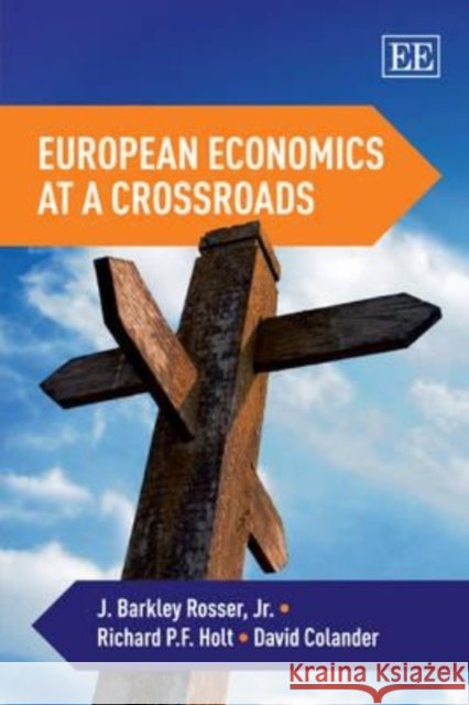 European Economics at a Crossroads  9781848445789 Edward Elgar Publishing Ltd - książka