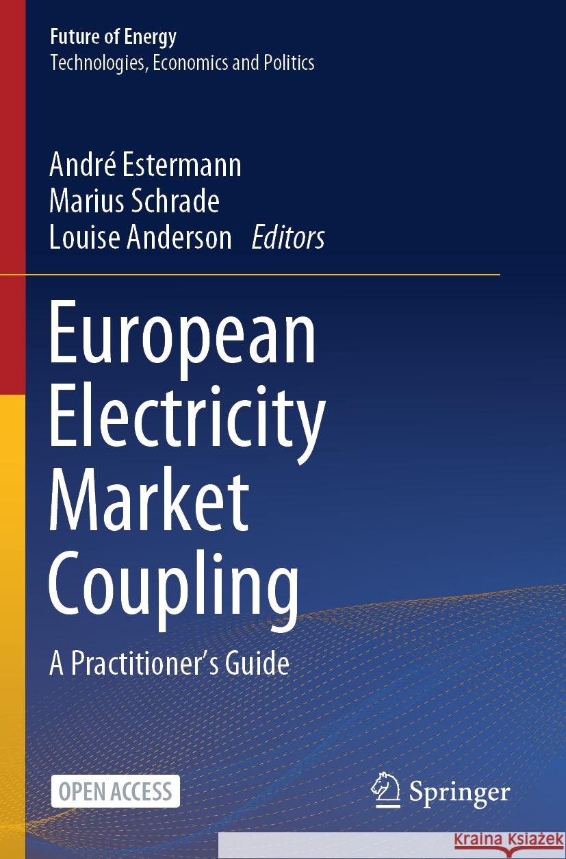 European Electricity Market Coupling: A Practitioner's Guide Andr? Estermann Marius Schrade Louise Anderson 9783031863172 Springer - książka