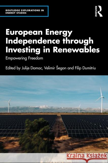 European Energy Independence Through Investing in Renewables: Empowering Freedom Filip Dumitriu 9781041019480 Routledge - książka
