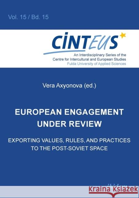 European Engagement Under Review: Exporting Values, Rules & Practices to the Post-Soviet Space Vera Axyonova, Bettina Bruns, Elena Kropatcheva, Shushanik Minasyan, Aron Buzogany, Vera Axyonova, Volker Hinnenkamp, An 9783838208602 ibidem-Verlag, Jessica Haunschild u Christian - książka