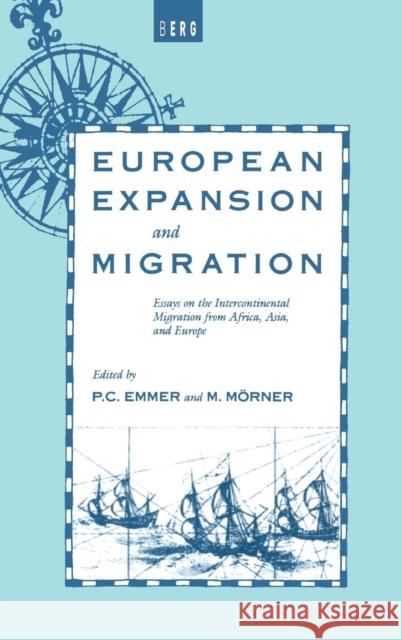 European Expansion and Migration: Essays on the Intercontinental Migration from Africa, Asia and Europe Emmer, P. C. 9780854963003 Berg Publishers - książka