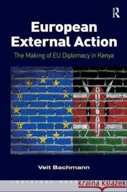 European External Action: The Making of Eu Diplomacy in Kenya Veit Bachmann 9781138546677 Routledge - książka