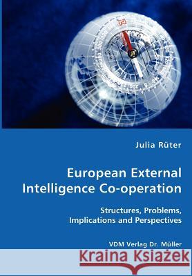 European External Intelligence Co-operation Rueter, Julia 9783836413824 VDM Verlag - książka