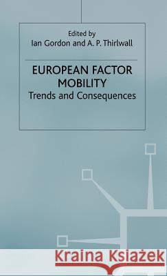 European Factor Mobility: Trends and Consequences Gordon, Ian 9780333459430 Palgrave Macmillan - książka