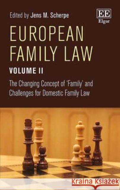 European Family Law: Volume II: The Changing Concept of 'Family' and Challenges for Domestic Family Law Jens M. Scherpe   9781785363023 Edward Elgar Publishing Ltd - książka