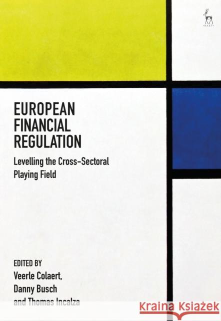 European Financial Regulation: Levelling the Cross-Sectoral Playing Field Veerle Colaert Danny Busch Thomas Incalza 9781509926459 Hart Publishing - książka