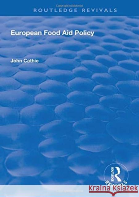 European Food Aid Policy John Cathie 9781138310933 Taylor and Francis - książka