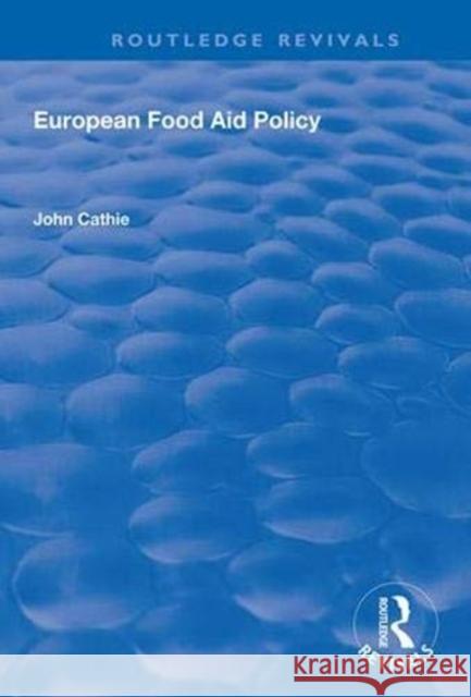 European Food Aid Policy John Cathie 9781138310971 Routledge - książka