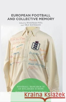 European Football and Collective Memory W. Pyta N. Havemann  9781349496952 Palgrave Macmillan - książka