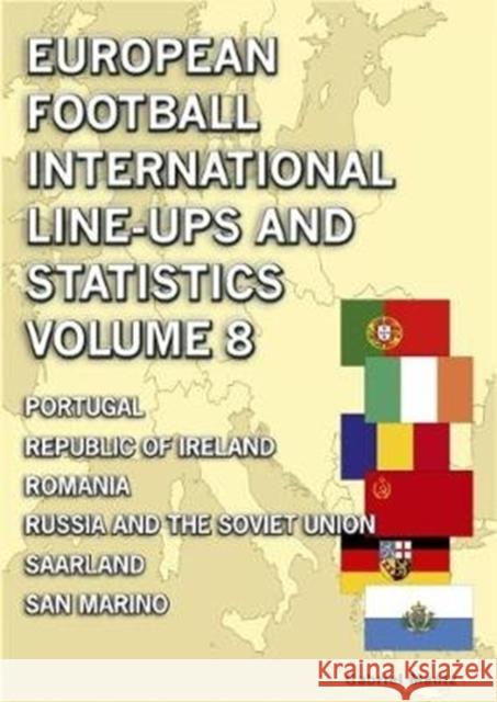 European Football International Line-ups & Statistics - Volume 8: Portugal to San Marino Gabriel Mantz 9781862233843 Soccer Books Ltd - książka