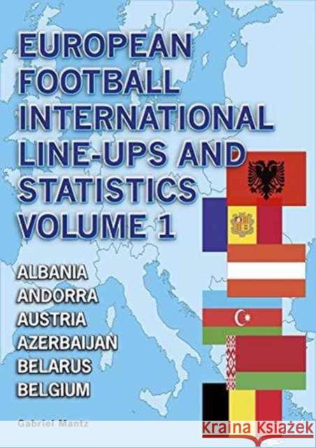 European Football International Line-Ups and Statistics Gabriel Mantz 9781862233294 Soccer Books Ltd - książka