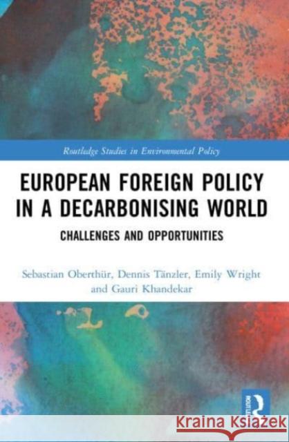 European Foreign Policy in a Decarbonising World Gauri Khandekar 9781032023526 Taylor & Francis Ltd - książka