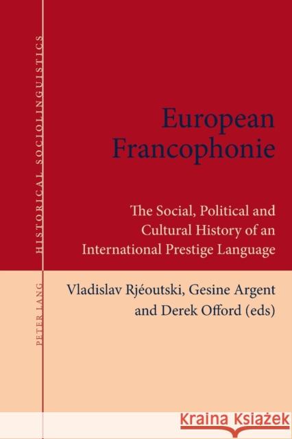 European Francophonie: The Social, Political and Cultural History of an International Prestige Language Elspaß, Stephan 9783034317030 Peter Lang AG, Internationaler Verlag der Wis - książka