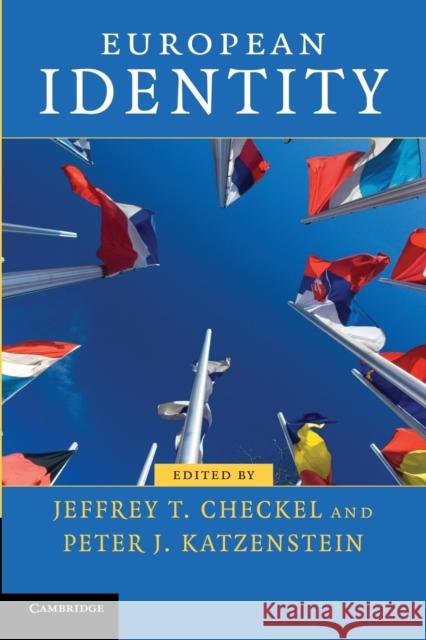 European Identity Jeffrey T Checkel 9780521709538 CAMBRIDGE UNIVERSITY PRESS - książka