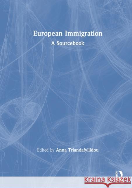 European Immigration: A Sourcebook Anna Triandafyllidou 9780367593827 Routledge - książka