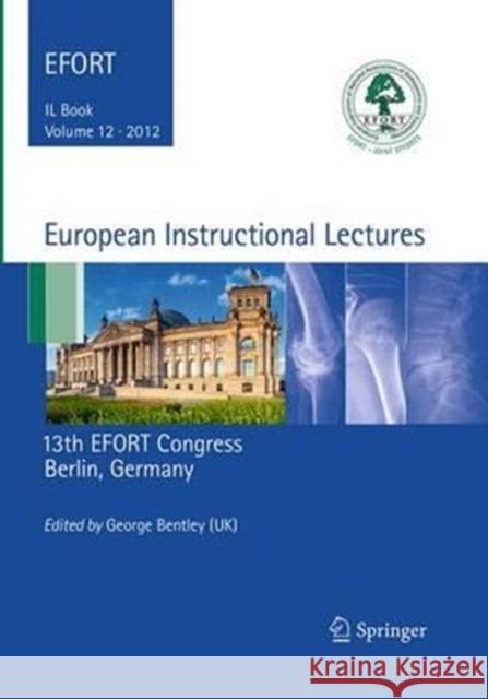 European Instructional Lectures: 13th EFORT Congress, Berlin, Germany Bentley, George 9783662508886 Springer - książka