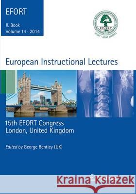 European Instructional Lectures: Volume 14, 2014, 15th Efort Congress, London, United Kingdom Bentley, George 9783662514870 Springer - książka