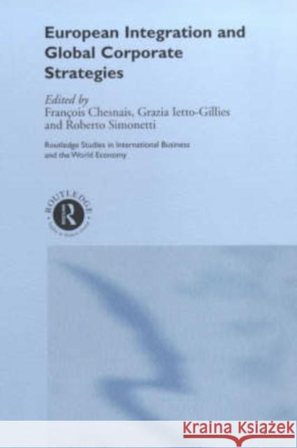 European Integration and Global Corporate Strategies Francois Chesnais Roberto Simonetti 9780415212786 Routledge - książka