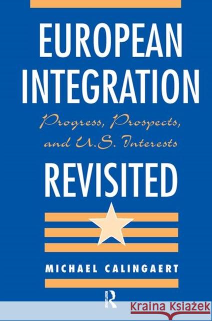 European Integration Revisited: Progress, Prospects, and U.S. Interests Calingaert, Michael 9780367315580 Taylor and Francis - książka