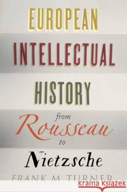 European Intellectual History from Rousseau to Nietzsche Turner, Frank M.; Lofthouse, Richard A. 9780300219487 John Wiley & Sons - książka