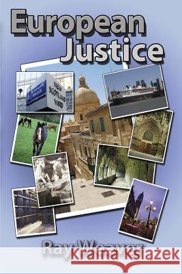 European Justice Ray Weaver 9780981943282 Sirena Press - książka