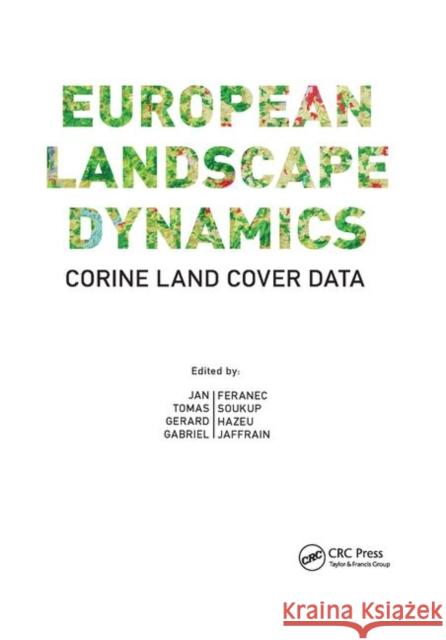 European Landscape Dynamics: Corine Land Cover Data Jan Feranec Tomas Soukup Gerard Hazeu 9780367870218 CRC Press - książka