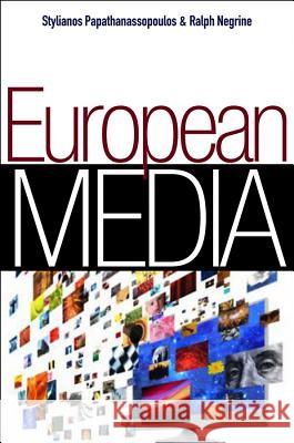 European Media: Structures, Policies and Identity Negrine, Ralph M. 9780745644752 Polity Press - książka