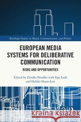 European Media Systems for Deliberative Communication: Risks and Opportunities Zrinjka Perusko 9781032760025 Routledge - książka