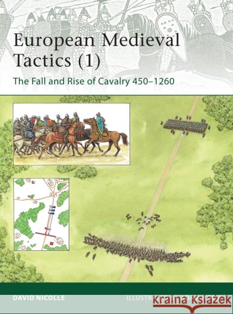 European Medieval Tactics (1): The Fall and Rise of Cavalry 450–1260 Dr David Nicolle 9781849085038  - książka