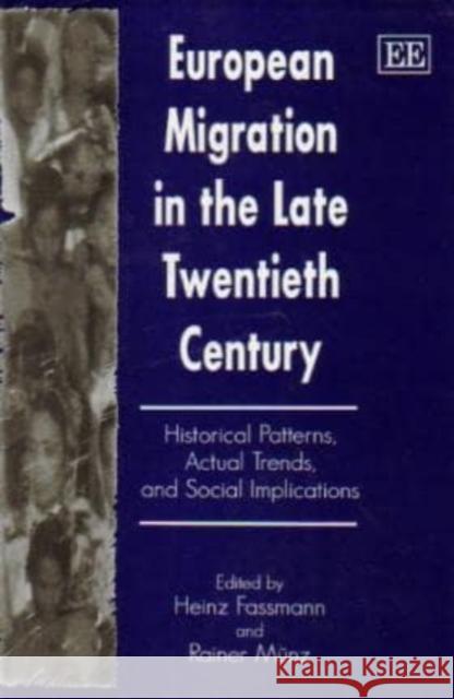 EUROPEAN MIGRATION IN THE LATE TWENTIETH CENTURY: Historical Patterns, Actual Trends, and Social Implications Heinz Fassmann, Rainer Münz 9781858981253 Edward Elgar Publishing Ltd - książka