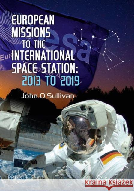 European Missions to the International Space Station: 2013 to 2019 O'Sullivan, John 9783030303259 Springer - książka