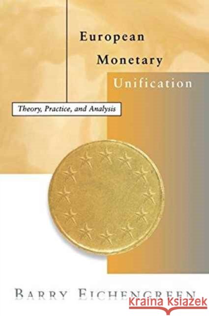 European Monetary Unification: Theory, Practice, and Analysis Barry Eichengreen (University of California, Berkeley) 9780262529228 MIT Press Ltd - książka