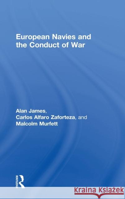 European Navies and the Conduct of War Carlos Alfaro-Zaforteza Marcus Faulkner Alan James 9780415678902 Routledge - książka