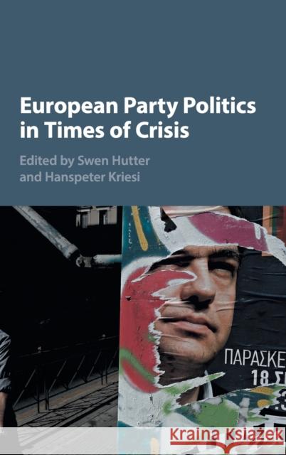 European Party Politics in Times of Crisis Swen Hutter Hanspeter Kriesi 9781108483797 Cambridge University Press - książka