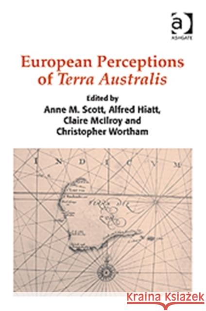 European Perceptions of Terra Australis Anne M. Scott Alfred Hiatt Claire Mcilroy 9781409426059 Ashgate Publishing Limited - książka